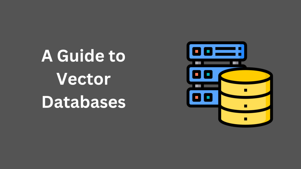 A Beginner's Guide To Vector Databases - Lusera